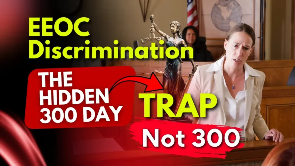 EEOC Discrimination Lawyer: The Hidden 300 Day Deadline Trap in the USA Explained By Ethical Founders and Their Law Firm with Case Studies In United States.