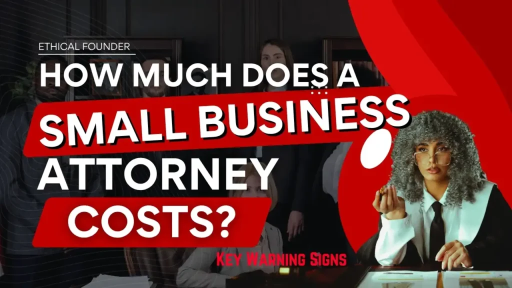 when do I need a small business attorney hiring checklist contracts lease employee disputes compliance. small business attorney costs hiring guide legal fees retainer hourly flat fee explained by Ethical Founder team.